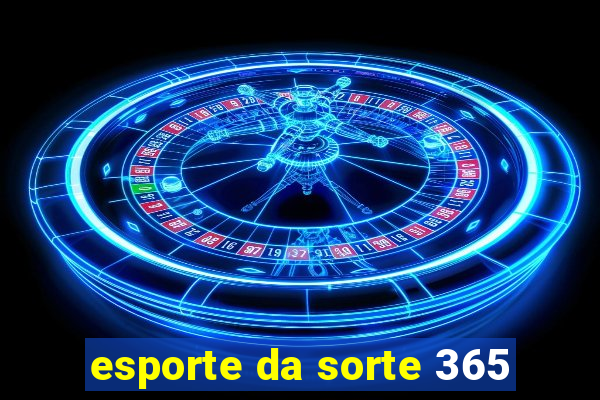 esporte da sorte 365